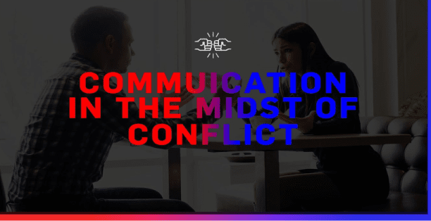 Communication in the Midst of Conflict